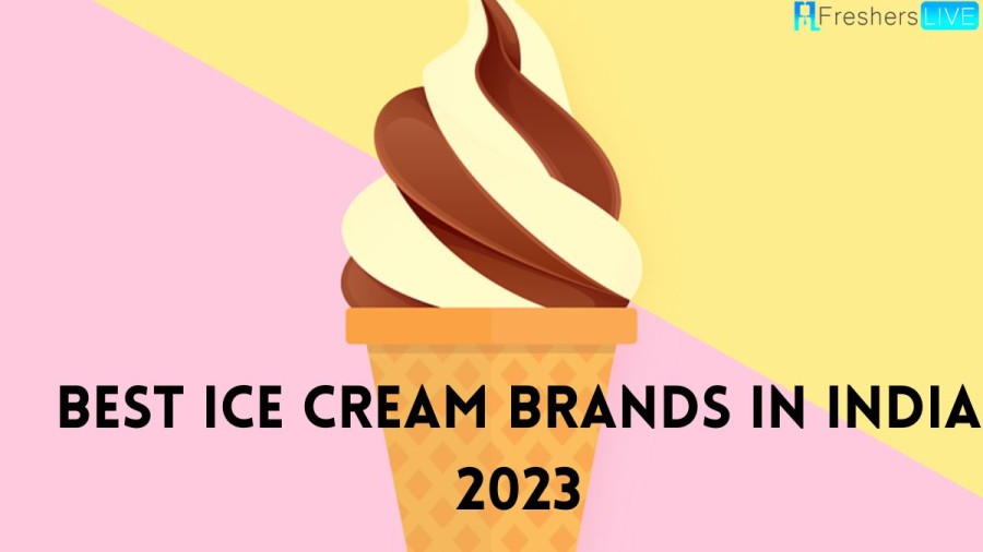 Best Ice Cream Brands in India 2023 Must Try Once in your Life