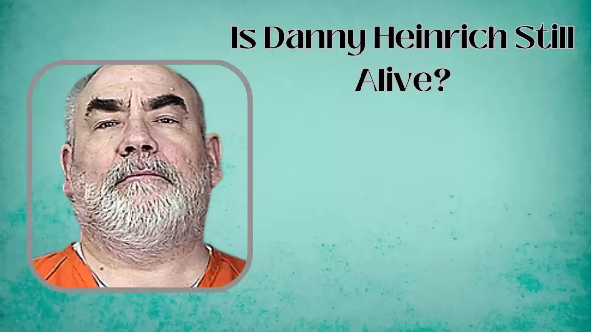 Is Danny Heinrich Still Alive? Where is Danny Heinrich Now? Who is