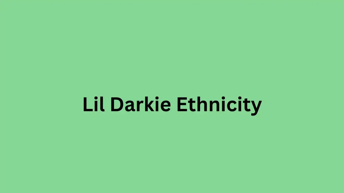 Lil Darkie Ethnicity, What is Lil Darkie's Ethnicity?