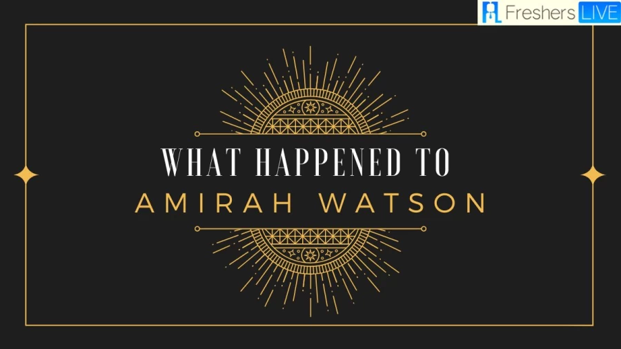 What Happened To Amirah Watson? Where Is Amirah Watson Now?