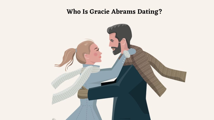 Who Is Gracie Abrams Dating? Check Gracie Abrams Dating History
