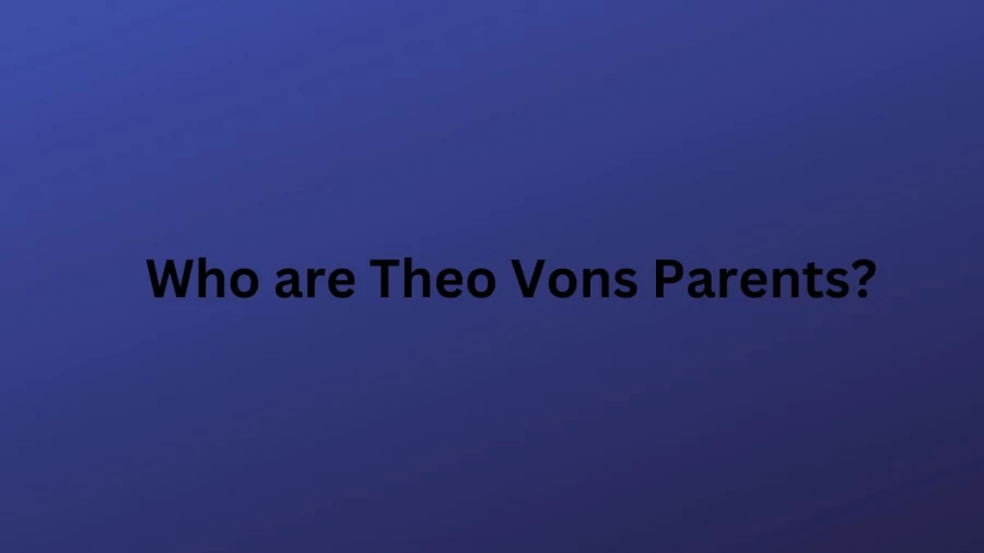 Who are Theo Vons Parents? Theo Von Biography, Parents Name