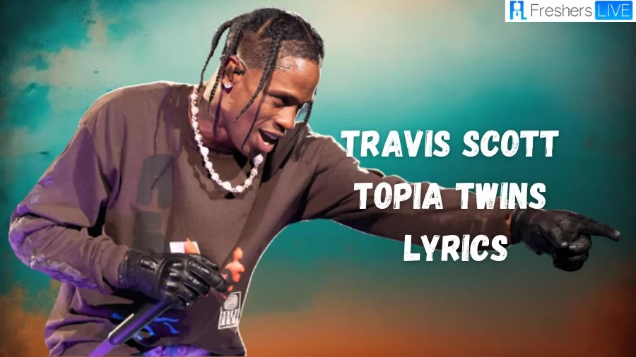 Travis Scott Topia Twins Lyrics